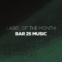 Label Of The Month: Bar25 Music